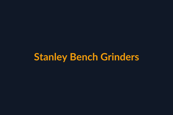 Stanley Bench Grinders available at Raguveer Electric Talala